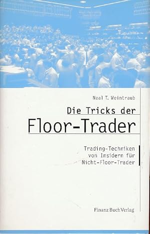 Bild des Verkufers fr Die Tricks der floor trader. Trading-Techniken fr Nicht-floor-trader. Dt. bers.: Uwe E. Schirm. zum Verkauf von Fundus-Online GbR Borkert Schwarz Zerfa