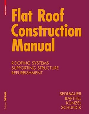 Imagen del vendedor de Flat Roof Construction Manual : Materials, Design, Applications a la venta por GreatBookPrices