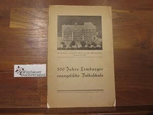 300 Jahre Limburger evangelische Volksschule. Die Limburger evangelische Schule von heute. Wessel...