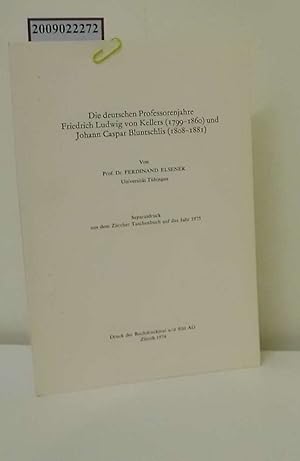 Image du vendeur pour Die deutschen Professorenjahre Friedrich Ludwig von Kellers(1799 - 1860) und Johann Caspar Bluntschlis ( 1808 - 1881) mis en vente par ralfs-buecherkiste