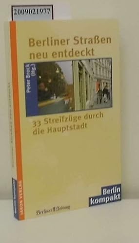 Bild des Verkufers fr Berliner Straen neu entdecken : 33 Streifzge durch die Hauptstadt / hrsg. von Peter Brock / Berlin Kompakt zum Verkauf von ralfs-buecherkiste