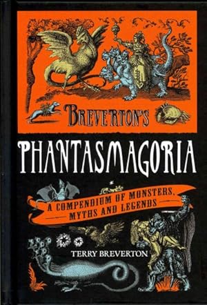 Immagine del venditore per Breverton's Phantasmagoria : A Compendium of Monsters, Myths and Legends venduto da GreatBookPrices