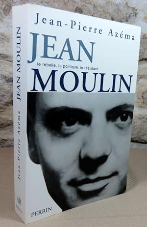 Bild des Verkufers fr Jean Moulin. Le rebelle, le politique, le rsistant. zum Verkauf von Latulu