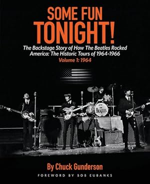 Seller image for Some Fun Tonight! : The Backstage Story of How the Beatles Rocked America: The Historic Tours of 1964-1966: 1964 for sale by GreatBookPrices