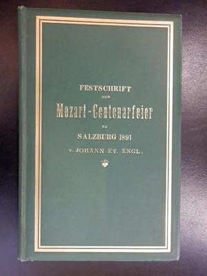 Festschrift zur Mozart - Centenarfeier in Salzburg am 15., 16. und 17. Juli 1891