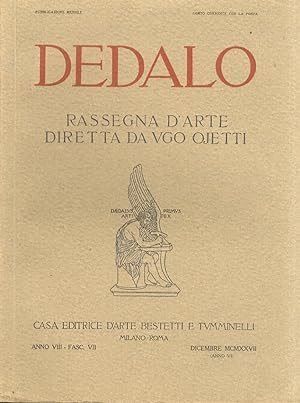 Dedalo. Rassegna d'arte diretta da Ugo Ojetti. Anno VIII. Fasc. VII. Dicembre MCMXXVII.