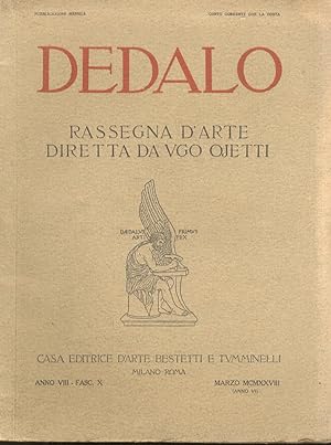 Dedalo. Rassegna d'arte diretta da Ugo Ojetti. Anno VIII. Fasc. X. Marzo MCMXXVIII.