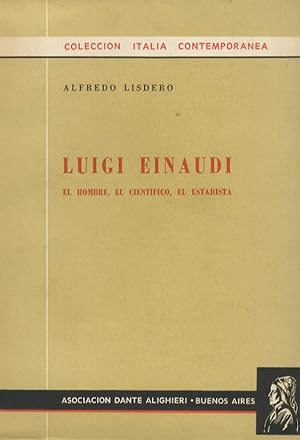Luigi Einaudi. El hombre, el cientifico, el estadista.