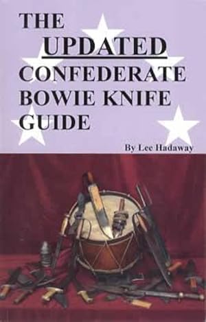 Immagine del venditore per The Updated Confederate Bowie Knife Guide venduto da Collector Bookstore