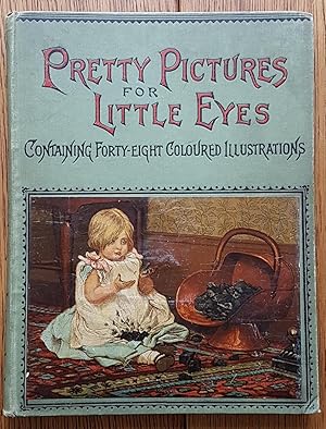 Pretty Pictures For Little Eyes Containing 48 Coloured Illustrations