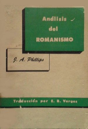 ANÁLISIS DEL ROMANISMO - UN ESTUDIO DESAPASIONADO DE LAS DOCTRINAS Y LAS PRÁCTICAS ROMANISTAS