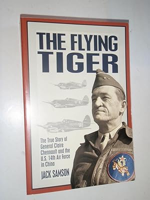 Immagine del venditore per The Flying Tiger: The True Story of General Claire Chennault and the U.S. 14th Air Force in China venduto da Westgate Bookshop