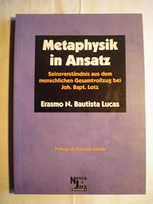 Metaphysik in Ansatz. Seinsverständnis aus dem menschlichen Gesamtvollzug bei Joh. Bapt. Lotz