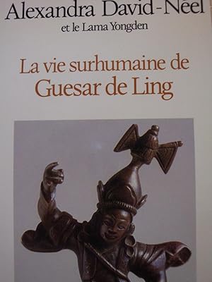 Imagen del vendedor de La vie surhumaine de Guesar de Ling in-8,couverture remplie,346 pages a la venta por LIBRAIRIE EXPRESSIONS