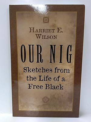 Our Nig: Or Sketches from the Life of a Free Black, in a Two-Story White House, North Showing That S