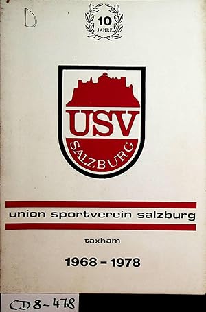 10 Jahre Union Sportverein Salzburg-Taxham : 1968 - 1978 / USV Salzburg