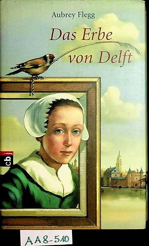 Imagen del vendedor de Das Erbe von Delft. Aus dem Engl. von Alexandra Ernst a la venta por ANTIQUARIAT.WIEN Fine Books & Prints