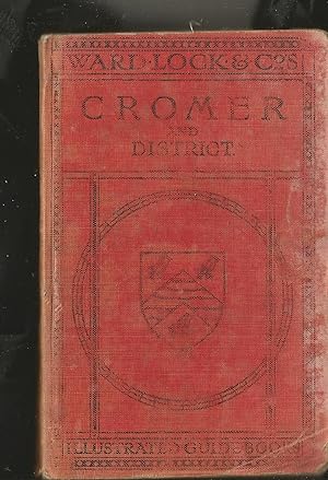 Ward Lock Guide. A Pictorial and Descriptive Guide to Cromer, Sheringham, The Runtons, Poppyland,...