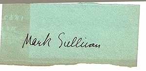 A SLIP OF PAPER SIGNED BY MARK SULLIVAN, A LEADING AMERICAN POLITICAL REPORTER AND COLUMNIST OF H...