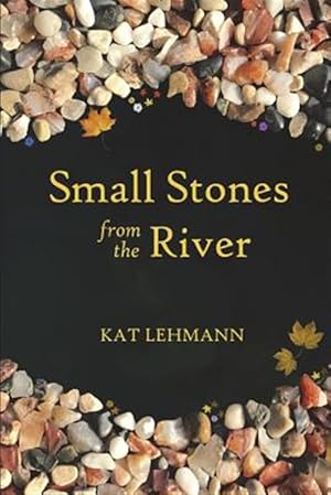 Image du vendeur pour Small Stones from the River : Meditations and Micropoems mis en vente par GreatBookPrices