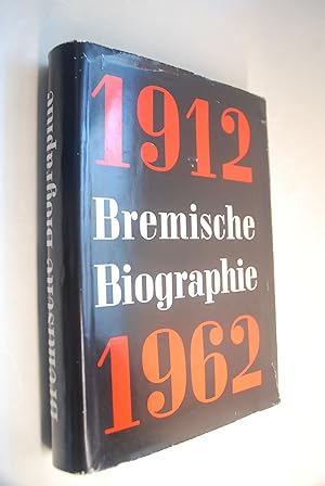 Bremische Biographie: 1912 - 1962. Hrsg. von d. Histor. Ges. zu Bremen u.d. Staatsarchiv Bremen. ...