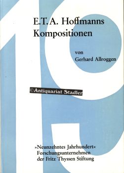 Immagine del venditore per E. T. A. Hoffmanns Kompositionen. Ein chronologisch-thematisches Verzeichnis seiner musikalischen Werke mit einer Einfhrung. Studien zur Musikgeschichte des 19. Jahrhunderts Band 16. venduto da Antiquariat im Kloster