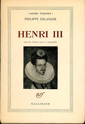 HENRI III : Nouvelle Edition Revue et Augmentee (Gallimard, Leurs Figures)