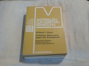 Bild des Verkufers fr Politischer Widerstand gegen die Staatsgewalt : histor. Aspekte, Problemstellungen, Forschungsperspektiven. Willibald I. Holzer. Ludwig Boltzmann Inst. fr Geschichte d. Arbeiterbewegung / Materialien zur Arbeiterbewegung ; Nr. 38 zum Verkauf von Versandhandel Rosemarie Wassmann