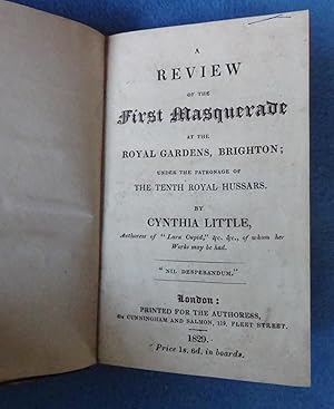 A review of the first masquerade at the Royal Gardens, Brighton; under the patronage of the Tenth...