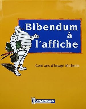 Image du vendeur pour Bibendum a l'affiche Cent ans d'Image Michelin mis en vente par Antiquariaat Digitalis