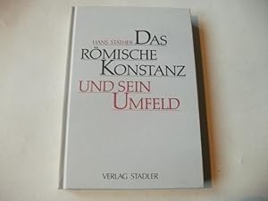 Bild des Verkufers fr Das rmische Konstanz und sein Umfeld. zum Verkauf von Ottmar Mller