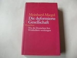 Seller image for Die deformierte Gesellschaft. Wie die Deutschen ihre Wirklichkeit verdrngen. for sale by Ottmar Mller