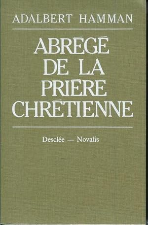 Seller image for Abrege de la priere chretienne: Adalbert-G. Hamman (French Edition) for sale by Livres Norrois