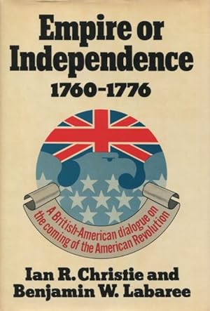 Seller image for Empire or Independence, 1760-76: British-American Dialogue on the Coming of the American Revolution for sale by Kenneth A. Himber