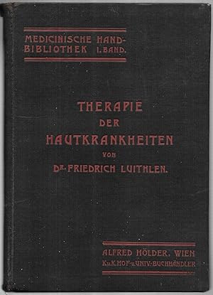 Therapie der Hautkrankheiten. (= Medicinische Handbibliothek. I.Band.)