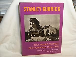 Seller image for Stanley Kubrick Still Moving Pictures. Photographies 1945-1950 for sale by curtis paul books, inc.