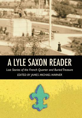 Imagen del vendedor de A Lyle Saxon Reader: Lost Stories of the French Quarter and Buried Treasure (Hardback or Cased Book) a la venta por BargainBookStores