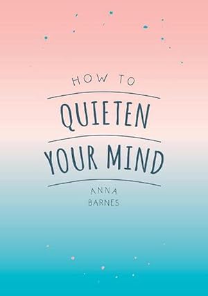 Seller image for How to Quieten Your Mind (Paperback) for sale by Grand Eagle Retail