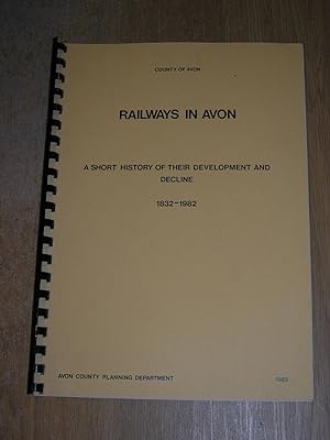 Seller image for Railways In Avon: A Short History Of Their Development & Decline 1832 - 1982 for sale by Neo Books