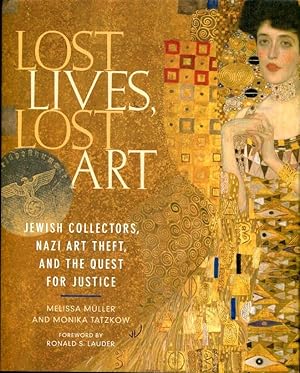 Lost Lives, Lost Art: Jewish Collectors, Nazi Art Theft, and the Quest for Justice