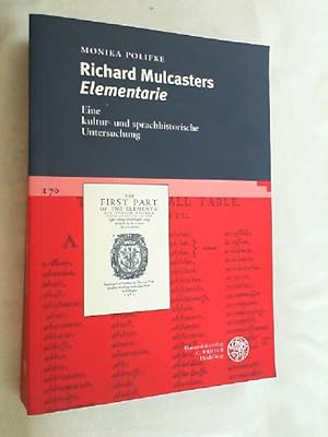 Richard Mulcasters "Elementarie" : eine kultur- und sprachhistorische Untersuchung.