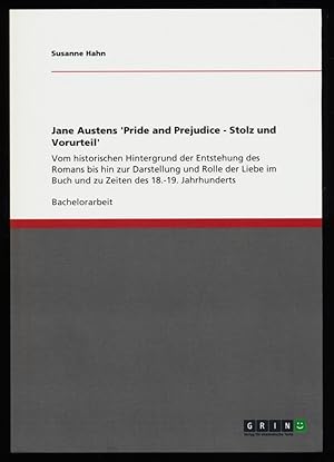 Bild des Verkufers fr Jane Austens 'Pride and Prejudice - Stolz und Vorurteil' : Vom historischen Hintergrund der Entstehung des Romans bis hin zur Darstellung und Rolle der Liebe im Buch und zu Zeiten des 18.-19. Jahrhunderts. zum Verkauf von Antiquariat Peda