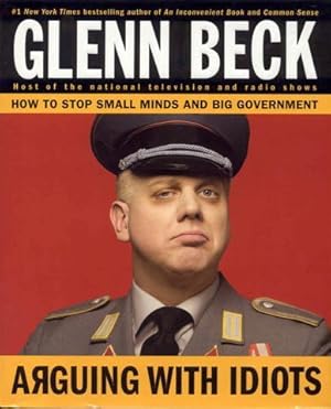 Immagine del venditore per Arguing with Idiots: How to Stop Small Minds and Big Government venduto da Bookmarc's