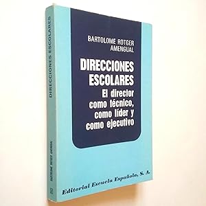 Seller image for Direcciones escolares. El director como tcnico, como lder y como ejecutivo for sale by MAUTALOS LIBRERA