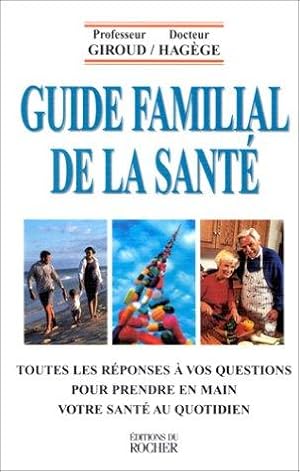 Seller image for GUIDE FAMILIAL DE LA SANTE. Toutes les rponses  vos questions pour prendre en main votre sant au quotidien for sale by crealivres