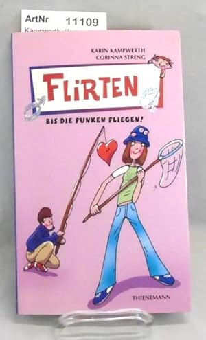 Seller image for Flirten bis die Funken fliegen. for sale by Die Bchertruhe