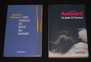 Bild des Verkufers fr Lot de 2 ouvrages d'Antoine Audouard : Une maison au bord du monde - La Peau  l'envers zum Verkauf von Abraxas-libris