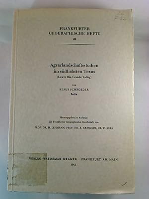 Klaus Schroeder : Agrarlandschaftsstudien im südlichsten Texas (Lower Rio Grande Valley).