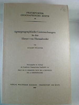 Eckart Füldner : Agrargeographische Untersuchungen in der Ebene von Thessaloniki.