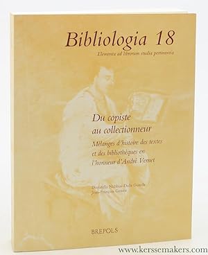 Seller image for Du copiste au collectionneur. Mlanges d'histoire des textes et des bibliothques en l'honneur d'Andr Vernet. Ouvrage publi avec le concours de l'Insitut de Recherche et d'Histoire des Textes. for sale by Emile Kerssemakers ILAB